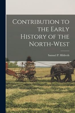 Contribution To The Early History Of The North-West - 9781017351002