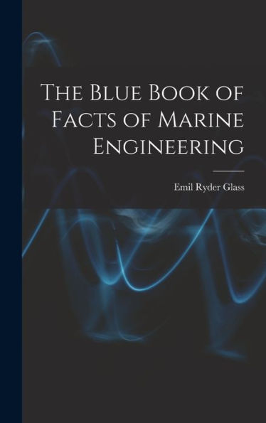 The Blue Book Of Facts Of Marine Engineering - 9781017351439