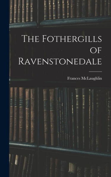 The Fothergills Of Ravenstonedale - 9781017351583