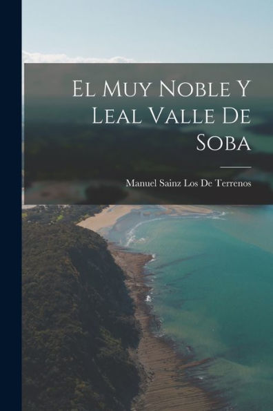 El Muy Noble Y Leal Valle De Soba (Spanish Edition) - 9781017352757
