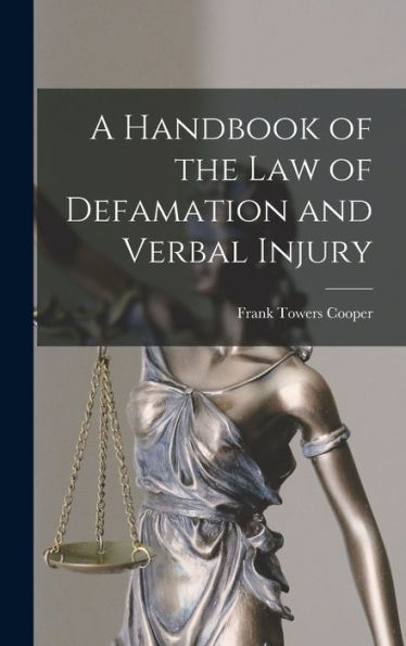 A Handbook Of The Law Of Defamation And Verbal Injury - 9781017356168