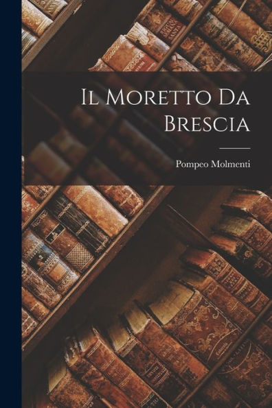 Il Moretto Da Brescia (Italian Edition) - 9781017356267