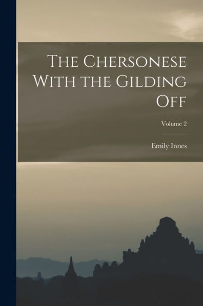 The Chersonese With The Gilding Off; Volume 2 - 9781017356397