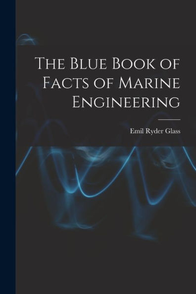 The Blue Book Of Facts Of Marine Engineering - 9781017356472