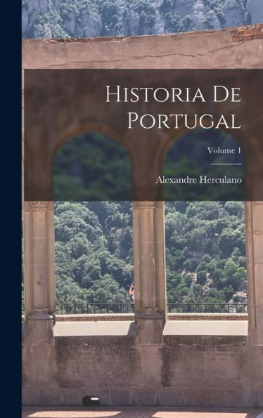 Historia De Portugal; Volume 1 (Portuguese Edition) - 9781017358209