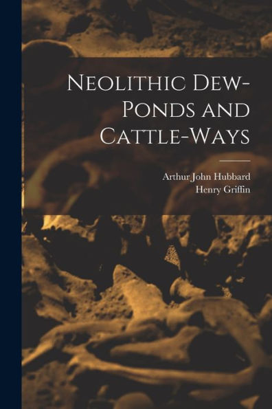Neolithic Dew-Ponds And Cattle-Ways - 9781017358766