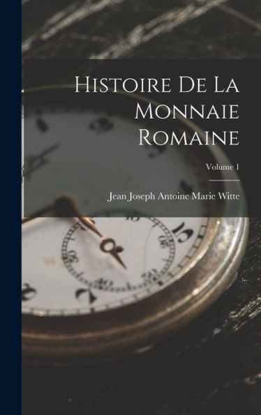 Histoire De La Monnaie Romaine; Volume 1 (French Edition) - 9781017358810
