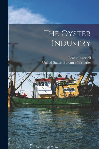 The Oyster Industry - 9781017358995