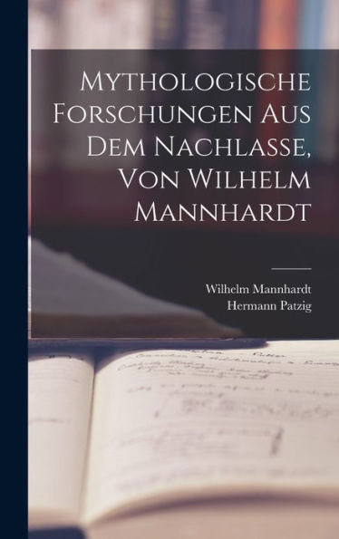 Mythologische Forschungen Aus Dem Nachlasse, Von Wilhelm Mannhardt (German Edition) - 9781017359305