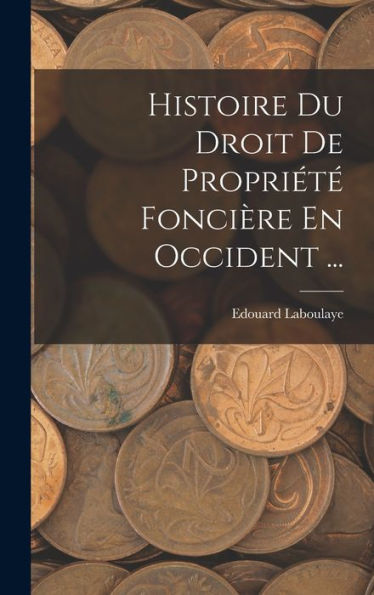 Histoire Du Droit De Propriété Foncière En Occident ... (French Edition) - 9781017360073
