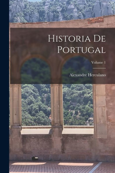 Historia De Portugal; Volume 1 (Portuguese Edition) - 9781017363043