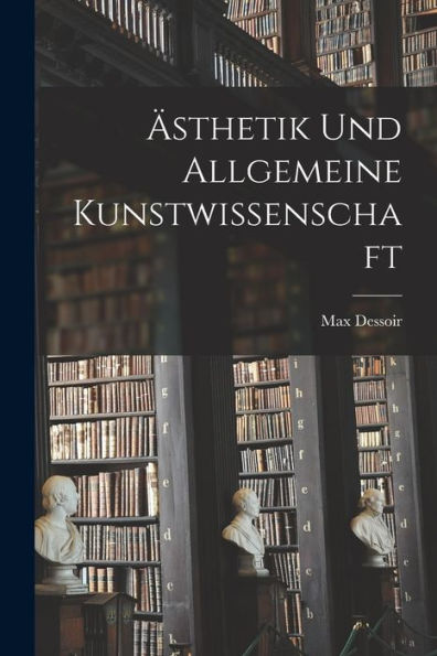 Ästhetik Und Allgemeine Kunstwissenschaft (German Edition) - 9781017363166