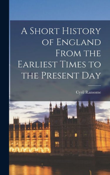 A Short History Of England From The Earliest Times To The Present Day - 9781017363944