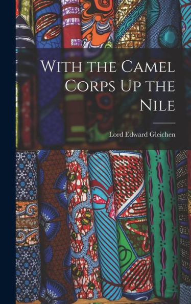 With The Camel Corps Up The Nile - 9781017364255