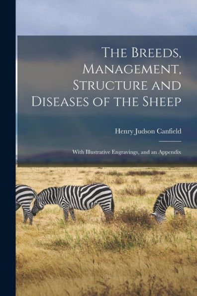 The Breeds, Management, Structure And Diseases Of The Sheep: With Illustrative Engravings, And An Appendix - 9781017364927