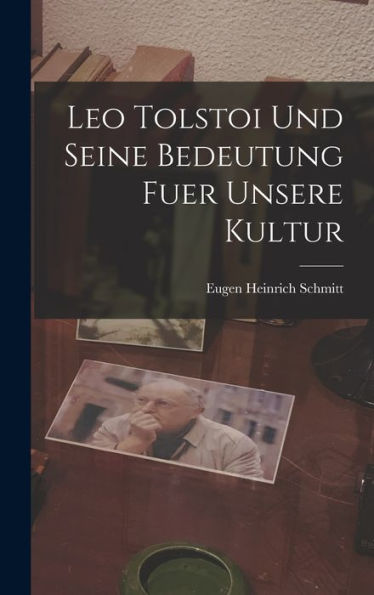 Leo Tolstoi Und Seine Bedeutung Fuer Unsere Kultur (German Edition) - 9781017366204