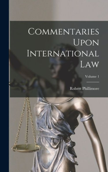 Commentaries Upon International Law; Volume 1 - 9781017368314
