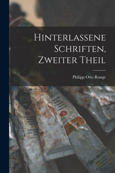 Hinterlassene Schriften, Zweiter Theil (German Edition) - 9781017368901