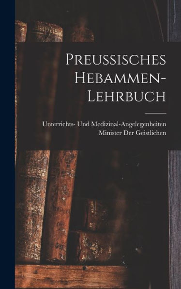 Preussisches Hebammen-Lehrbuch (German Edition) - 9781017369359