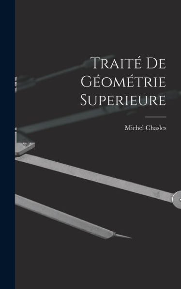 Traité De Géométrie Superieure (French Edition) - 9781017369458