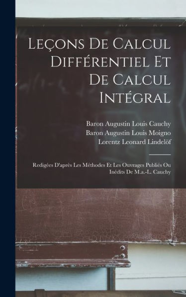 Leçons De Calcul Différentiel Et De Calcul Intégral: Redigées D'Après Les Méthodes Et Les Ouvrages Publiés Ou Inédits De M.A.-L. Cauchy (French Edition) - 9781017369663