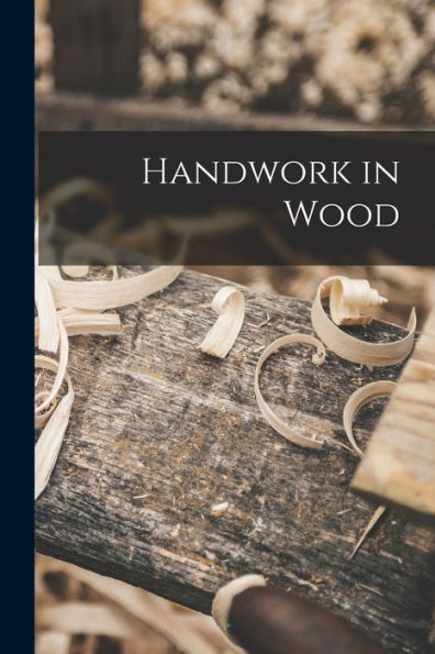 Handwork In Wood - 9781017371130