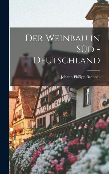 Der Weinbau In Süd - Deutschland (German Edition)