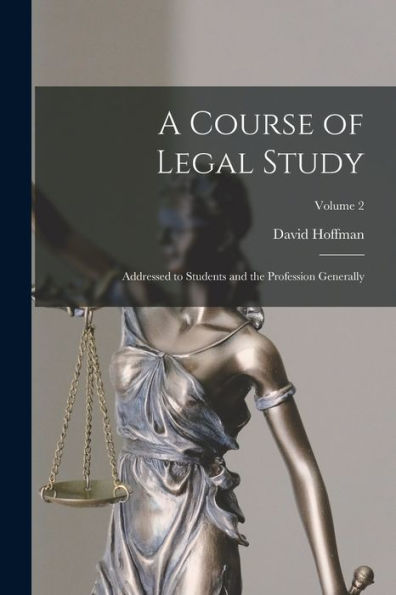 A Course Of Legal Study: Addressed To Students And The Profession Generally; Volume 2