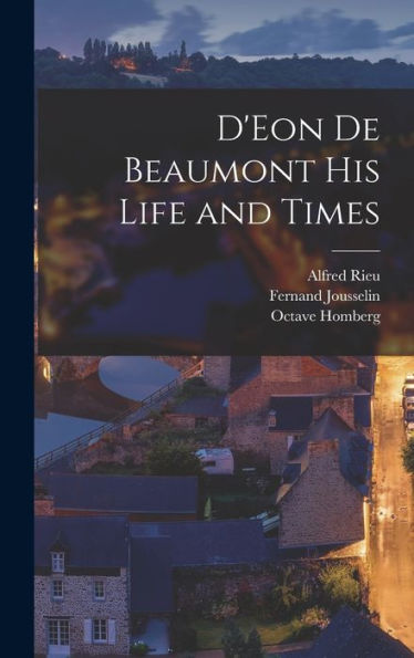 D'Eon De Beaumont His Life And Times