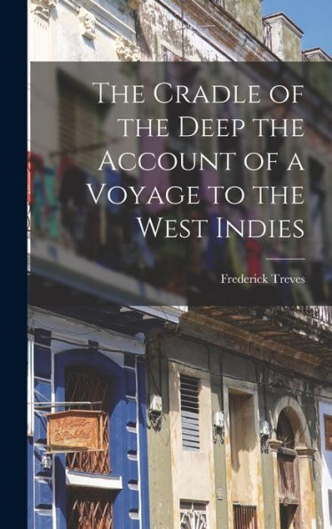 The Cradle Of The Deep The Account Of A Voyage To The West Indies