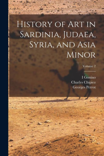 History Of Art In Sardinia, Judaea, Syria, And Asia Minor; Volume 2