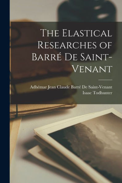 The Elastical Researches Of Barré De Saint-Venant