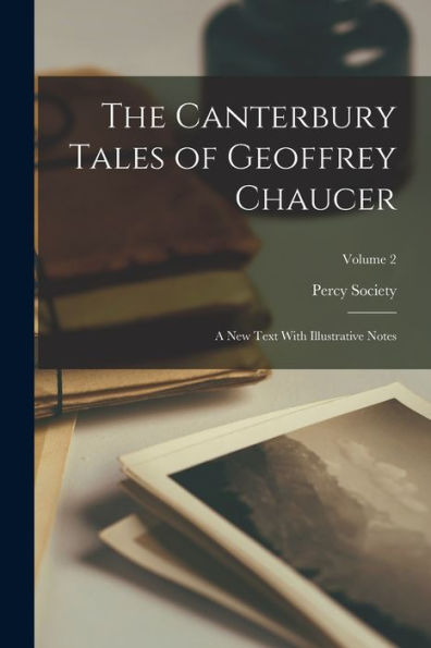 The Canterbury Tales Of Geoffrey Chaucer: A New Text With Illustrative Notes; Volume 2