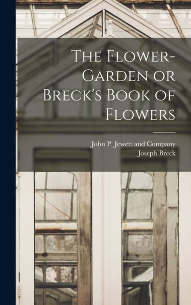 The Flower-Garden Or Breck's Book Of Flowers