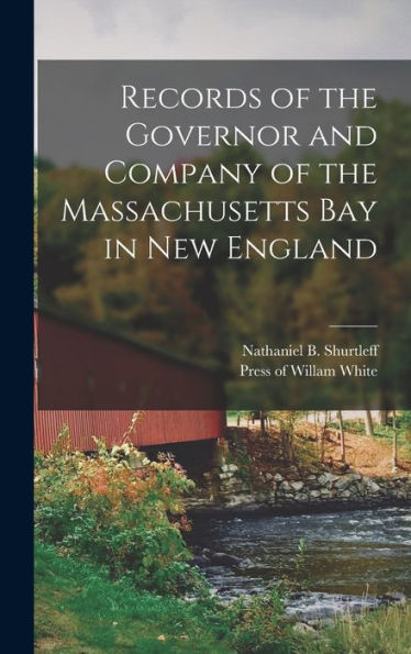 Records Of The Governor And Company Of The Massachusetts Bay In New England