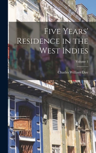 Five Years' Residence In The West Indies; Volume 1