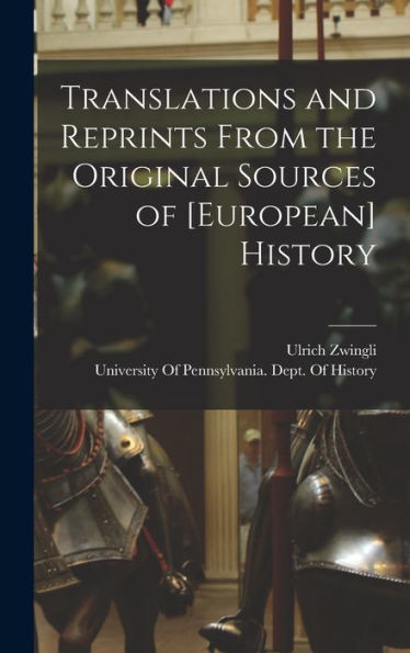 Translations And Reprints From The Original Sources Of [European] History - 9781017606638