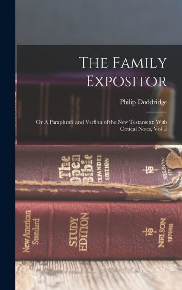 The Family Expositor: Or A Paraphrafe And Verfion Of The New Testament: With Critical Notes, Vol Ii - 9781017606690
