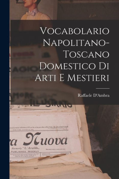 Vocabolario Napolitano-Toscano Domestico Di Arti E Mestieri (Italian Edition)