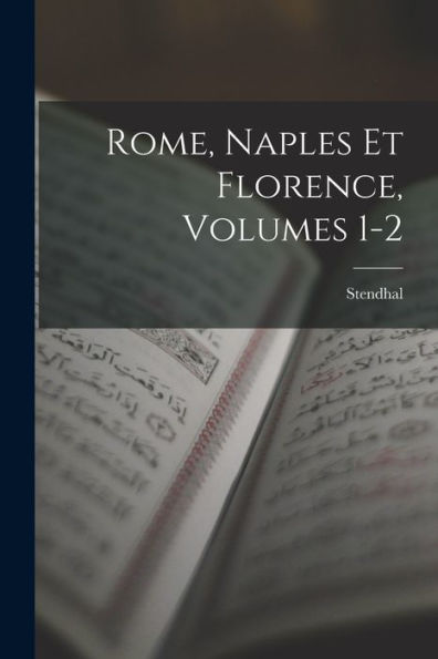 Rome, Naples Et Florence, Volumes 1-2 (French Edition) - 9781017611076