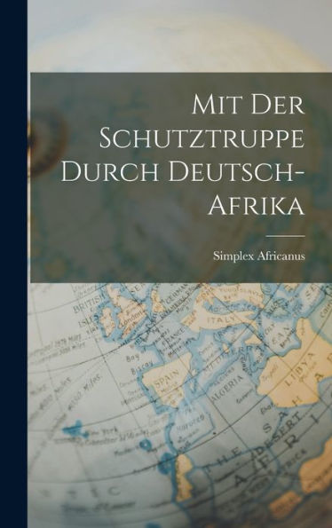 Mit Der Schutztruppe Durch Deutsch-Afrika (German Edition) - 9781017612646
