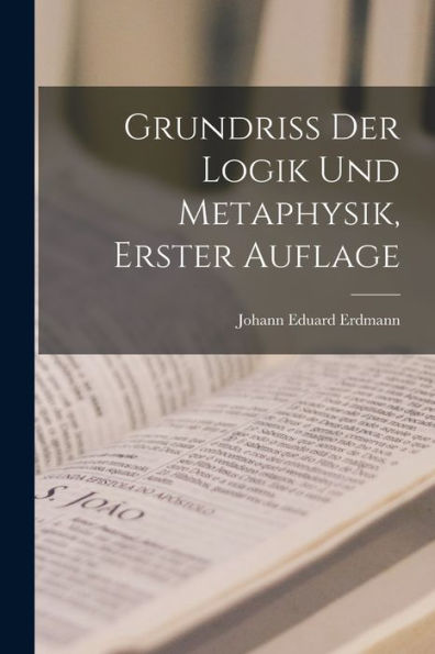 Grundriss Der Logik Und Metaphysik, Erster Auflage (German Edition) - 9781017615142