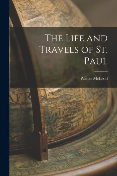 The Life And Travels Of St. Paul - 9781017615852
