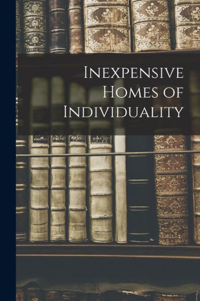 Inexpensive Homes Of Individuality - 9781017615920