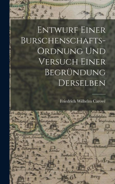 Entwurf Einer Burschenschafts-Ordnung Und Versuch Einer Begründung Derselben (German Edition) - 9781017616378