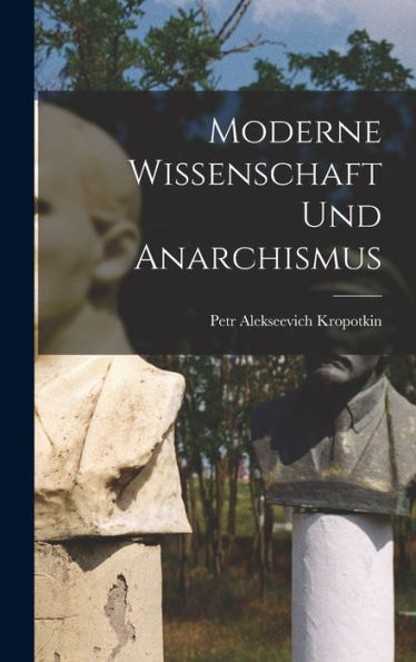 Moderne Wissenschaft Und Anarchismus (German Edition) - 9781017616668