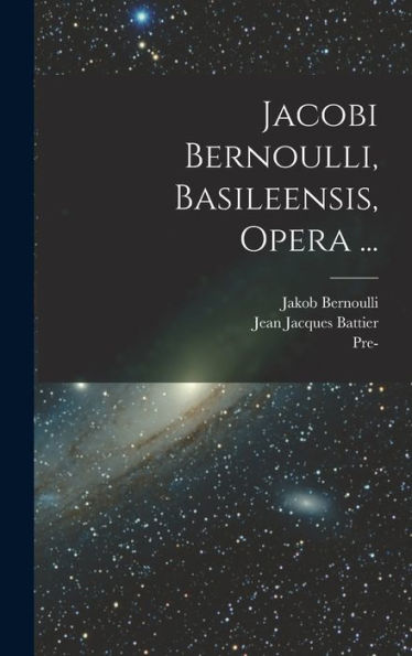 Jacobi Bernoulli, Basileensis, Opera ... (French Edition) - 9781017616712