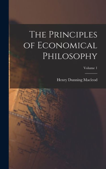 The Principles Of Economical Philosophy; Volume 1 - 9781017618839