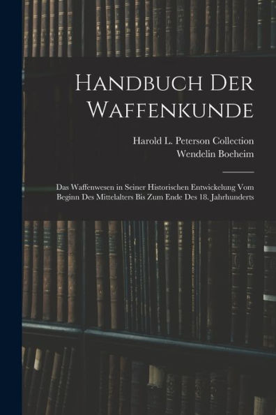 Handbuch Der Waffenkunde: Das Waffenwesen In Seiner Historischen Entwickelung Vom Beginn Des Mittelalters Bis Zum Ende Des 18. Jahrhunderts (German Edition) - 9781017619775