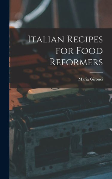 Italian Recipes For Food Reformers - 9781017620054